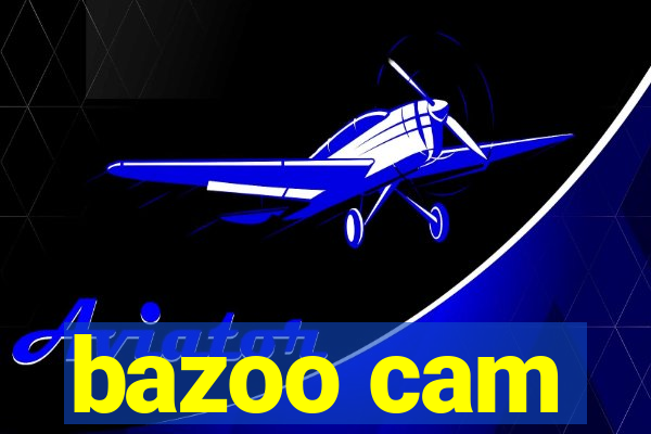 bazoo cam